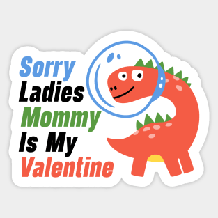 Kids Sorry Girls Mommy Is My Valentine Dino Sticker